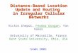 Distance-Based Location Update and Routing in Irregular Cellular Networks Victor Chepoi, Feodor Dragan, Yan Vaxes University of Marseille, France Kent
