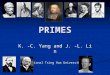 PRIMES K. -C. Yang and J. -L. Lin National Tsing Hua University