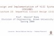 Design and Implementation of VLSI Systems (EN1600) Lecture 23: Sequential Circuit Design (2/2) Prof. Sherief Reda Division of Engineering, Brown University
