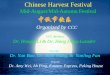 Chinese Harvest Festival Mid-August/Mid-Autumn Festival Organized by CCC CCC Advisors: Dr. Hongqi Li & Dr. Hang Deng-Luzader Faculty: Dr. Yan Bao, Dr