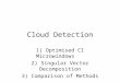 Cloud Detection 1) Optimised CI Microwindowscnc 2) Singular Vector Decomposition 3) Comparison of Methods fffffffffff