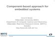 1 2015-06-23 Component-based approach for embedded systems Ivica Crnkovic Mälardalen University (MdH) Department of Computer Science and Electronics, Mälardalen