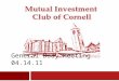 General Body Meeting 04.14.11. Mutual Investment Club of Cornell Agenda  Announcements  News Updates  Tech Sector Pitch 2
