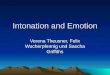 Intonation and Emotion Verena Theusner, Felix Wucherpfennig und Sascha Griffiths