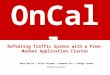 OnCall Defeating Traffic Spikes with a Free-Market Application Cluster James Norris Keith Coleman Armando Fox George Candea Stanford University