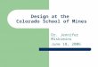 Design at the Colorado School of Mines Dr. Jennifer Miskimins June 18, 2006