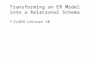 Transforming an ER Model into a Relational Schema  Cs263 Lecture 10