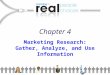 Chapter 4 Marketing Research: Gather, Analyze, and Use Information