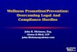 Wellness Promotion/Prevention: Overcoming Legal And Compliance Hurdles John R. Hickman, Esq. Alston & Bird, LLP John.Hickman@alston.com