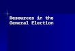 Resources in the General Election. Money FECA provides FULL public financing for presidential election campaigns FECA provides FULL public financing for