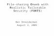File-sharing Onweb with Realistic Tailorable Security (FORTS) Ben Shneiderman August 3, 2005