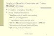 1 INS301 Chp16 Employee Benefits: Overview and Group Medical Coverage Overview of employ benefits Group medical insurance Background of health care market