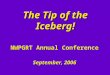 The Tip of the Iceberg! NWPGRT Annual Conference September, 2006