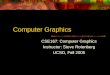 Computer Graphics CSE167: Computer Graphics Instructor: Steve Rotenberg UCSD, Fall 2005
