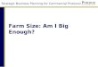 Strategic Business Planning for Commercial Producers Farm Size: Am I Big Enough?