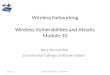Wireless Networking Wireless Vulnerabilities and Attacks Module-10 Jerry Bernardini Community College of Rhode Island 6/24/20151Wireless Networking J