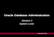 Harvard University Oracle Database Administration Session 2 System Level