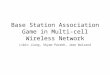Base Station Association Game in Multi-cell Wireless Network Libin Jiang, Shyam Parekh, Jean Walrand