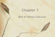 Chapter 7 Bits of Vector Calculus. (1) Vector Magnitude and Direction Consider the vector to the right. We could determine the magnitude by determining