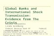 Global Banks and International Shock Transmission: Evidence from The Crisis Nicola Cetorelli Linda Goldberg Federal Reserve Bank NY NBER The views expressed