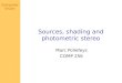Computer Vision Sources, shading and photometric stereo Marc Pollefeys COMP 256