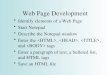 Web Page Development Identify elements of a Web Page Start Notepad Describe the Notepad window Enter the,,, and tags Enter a paragraph of text, a bulleted