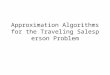 Approximation Algorithms for the Traveling Salesperson Problem