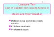 8 - 1 Lecture Ten Cost of Capital From Issuing Stocks or Stocks and Their Valuation Determining common stock values Efficient markets Preferred stock
