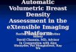 Automatic Volumetric Breast Density Assessment in the eXtensible Imaging Platform Rachel Embree and Christina Sillery David Channin, MD, Advisor In Cooperation