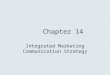 Chapter 14 Integrated Marketing Communication Strategy