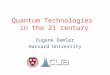 Quantum Technologies in the 21 century Eugene Demler Harvard University
