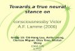 Towards a true neural stance on consciousness by Victor A.F. Lamme (2006) Group 10: Chi-Hang Lau, Anita Leung, Clarisse Miguel, Elisa Tsan, Alistair Wong