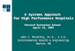 A Systems Approach for High Performance Hospitals Harvard Extension School April 18, 2007 John F. McCarthy, Sc.D., C.I.H. Environmental Health & Engineering