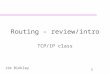 1 Jim Binkley Routing – review/intro TCP/IP class