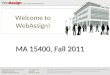 Welcome to WebAssign! MA 15400, Fall 2011. How Do I Log into WebAssign? Go to MA 15400 Course Page,  Go to MA 15400 Course
