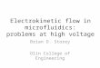 Electrokinetic flow in microfluidics: problems at high voltage Brian D. Storey Olin College of Engineering