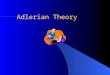 Adlerian Theory. Birth to 6 years of age Adler holds that the individual begine to form an approach to life during this time