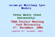 TUNA Project Meeting York University 5 th. December, 2005 occam-pi Multiway Sync Models Peter Welch (Kent University) (updated 12 th. December, 2005)