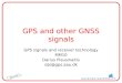 GPS and other GNSS signals GPS signals and receiver technology MM10 Darius Plausinaitis dpl@gps.aau.dk