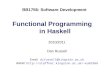 BB1756: Software Development Functional Programming in Haskell 2010/2011 Dan Russell Email: djrussell@kingston.ac.uk WWW: ku02309