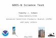 GOES-N Science Test Timothy J. Schmit NOAA/NESDIS/STAR Advanced Satellite Products Branch (ASPB) and many others UW-Madison May 2005