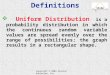 Slide 1 Copyright © 2004 Pearson Education, Inc.  Uniform Distribution is a probability distribution in which the continuous random variable values are