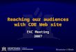 Reaching our audiences with COE Web site EAC Meeting 2007