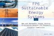 Sustainable Development, Global Change and Ecosystem FP6 Sustainable Energy Systems New and Renewable Energy Sources Directorate General for Research European