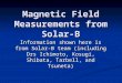 Magnetic Field Measurements from Solar-B Information shown here is from Solar-B team (including Drs Ichimoto, Kosugi, Shibata, Tarbell, and Tsuneta)
