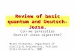 Review of basic quantum and Deutsch-Jozsa. Can we generalize Deutsch-Jozsa algorithm? Marek Perkowski, Department of Electrical Engineering, Portland State