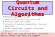 Quantum Circuits and Algorithms l Modular Arithmetic, XOR l Reversible Computation revisited l Quantum Gates revisited l A taste of quantum algorithms: