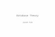Database Theory Jason Fan. Outline Basic Concepts –Database and Database Users (Chapter 1) –Database System Concepts and Architecture (Chapter 2) Database