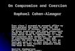 On Compromise and Coercion Raphael Cohen-Almagor Ever since I assumed my present office my main purpose has been to work for the pacification of Europe,