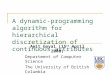 A dynamic-programming algorithm for hierarchical discretization of continuous attributes Amit Goyal (15 st April 2008) Department of Computer Science The